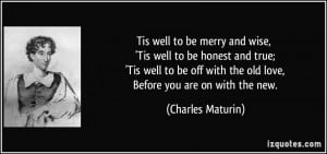 Tis well to be merry and wise, 'Tis well to be honest and true; 'Tis ...