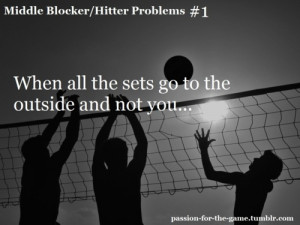 Displaying (20) Gallery Images For Volleyball Middle Hitter Sayings...