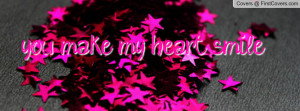 you make my heart smile Profile Facebook Covers