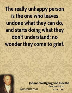johann-wolfgang-von-goethe-quote-the-really-unhappy-person-is-the-one ...