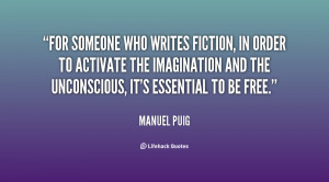 For someone who writes fiction, in order to activate the imagination ...