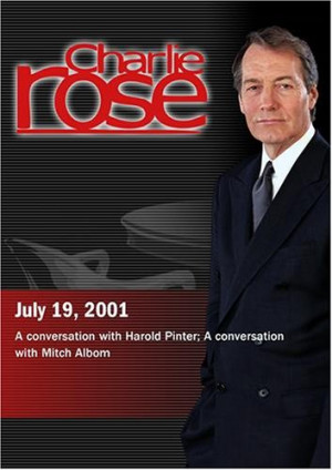 Charlie Rose with Harold Pinter; Mitch Albom (July 19, 2001)