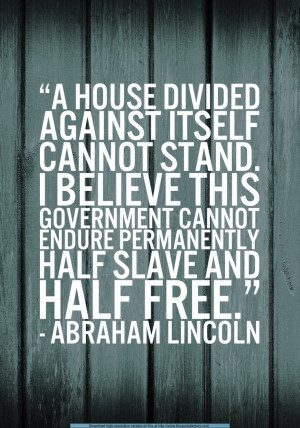 house divided against itself cannot stand. I believe this government ...