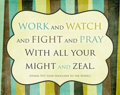 Work and watch and fight and pray #LDS quotes #Missionary work ...