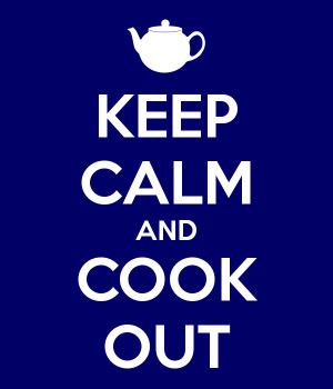 KEEP CALM AND COOK OUT
