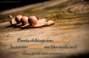 Mistakes - Seeds - Grow - Purposes - Best Quotes - Nice Quotes