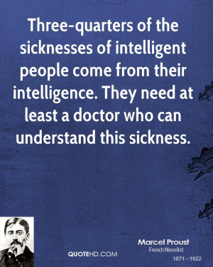 Three-quarters of the sicknesses of intelligent people come from their ...