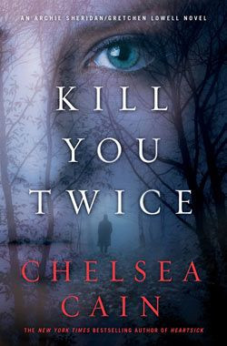 Kill You Twice by Chelsea Cain