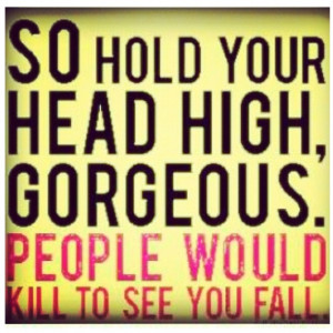 Hold your head high :)