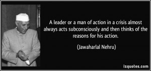 leader or a man of action in a crisis almost always acts ...