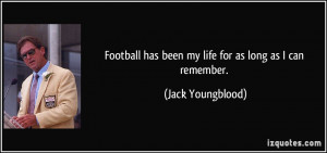 Football has been my life for as long as I can remember. - Jack ...
