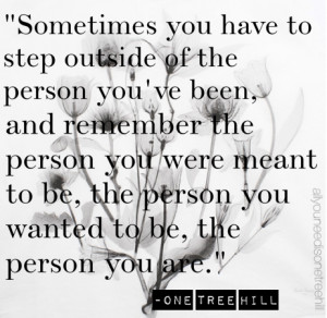 ... person you wanted to be, the person you are.