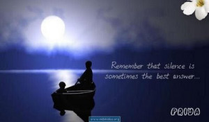 Remember that silence is sometimes the best answer.