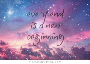 New Beginnings Quotes New Start Quotes The End Quotes