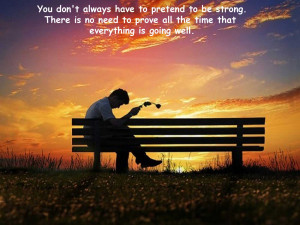You don’t always have to pretend to be strong.