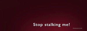 Stop Stalking Me Facebook Cover Photo