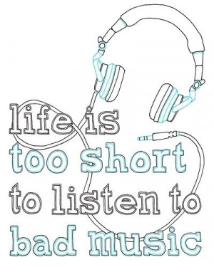 ... , Bad Music, Music Quotes, Shorts, So True, Listening, Plays Kitchens