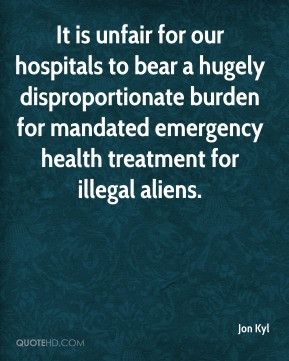 Jon Kyl - It is unfair for our hospitals to bear a hugely ...