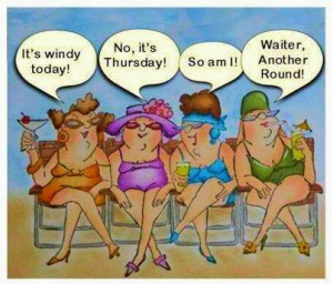 It's windy today! No it's thursday! So Am i! Waiter, Another Round!