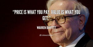 What You Get What You Pay Value Is Price Quote Is Warren Buffett