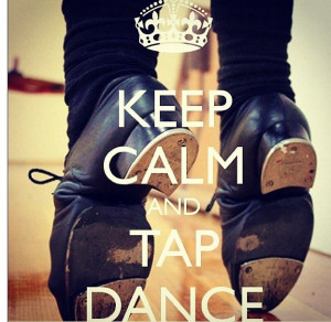 Tap dance quote, haha I really like tap, reminds me of my younger ...