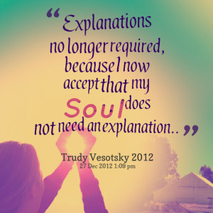 Quotes from Trudy Symeonakis Vesotsky: Explanations no longer