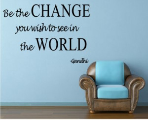 Gandhi Be the Change...Wall Decal Quotes