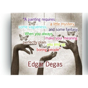 Wise words from famous artist Edgar Degas