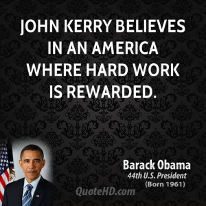 barack-obama-barack-obama-john-kerry-believes-in-an-america-where-hard ...