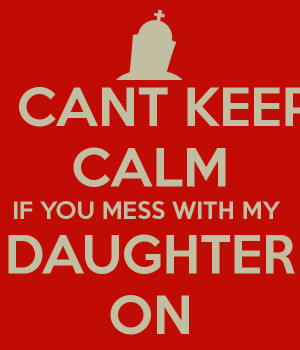 Don 39 t Mess with My Daughter