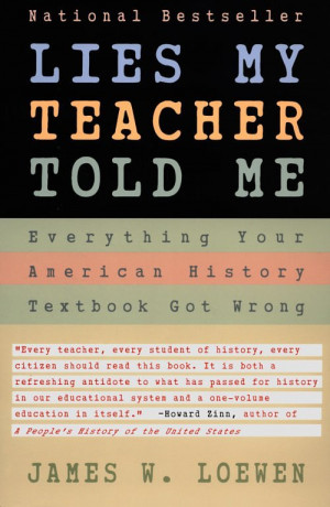 ... TEACHER TOLD ME: EverythingYour American History Textbook Got Wrong