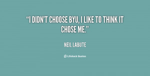 quote-Neil-LaBute-i-didnt-choose-byu-i-like-to-22683.png