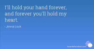 ll hold your hand forever, and forever you'll hold my heart.