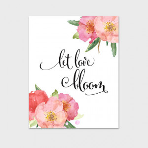 Let Love Bloom Watercolor Floral Quote Printable Art Print, 8x10, Pink ...