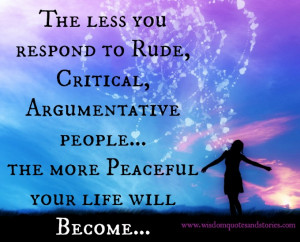 rude, critical and argumentative people to have peace - Wisdom Quotes ...