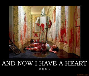 and-now-i-have-a-heart-heart-tin-man-wizard-oz-demotivational-poster ...