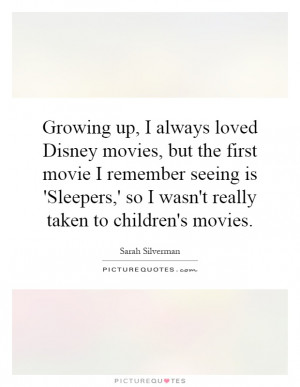... Disney movies, but the first movie I... | Picture Quotes & Sayings