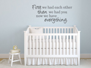 We Had Each Other, Then We Had You, Now We Have Everything Wall Quote ...
