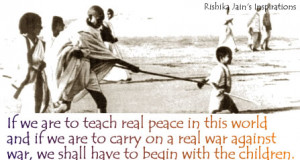 to teach real peace in this world and if we are to carry on a real war ...