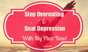 ... to Stop Overeating, Sugar Cravings and Beat Depression without Drugs