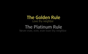 The Golden and Platinum Rule #2868