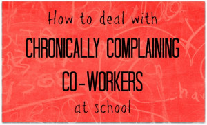 Tips for teachers on dealing with negative coworkers