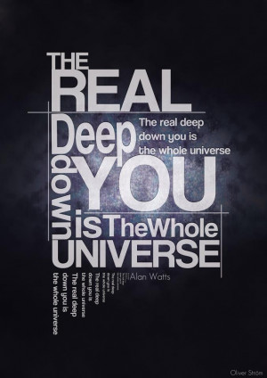 The real deep down you is the whole universe