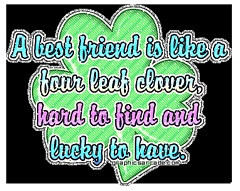 best friend is like a four leaf clover hard to find lucky to have