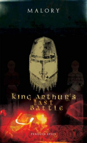 King Arthur's Last Battle (Penguin Epics, #19)