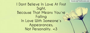 ... You`re Falling In Love With Someone`s Appearances,Not Personality. 3