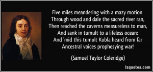 ... tumult to a lifeless ocean: And 'mid this tumult Kubla heard from far