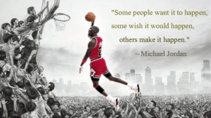 Michael Jordan Quotes Some People Want It To Happen 