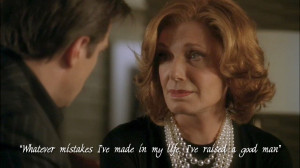 Martha: Richard... whatever mistakes I've made in my life, I've raised ...