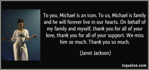 , Michael is family and he will forever live in our hearts. On behalf ...